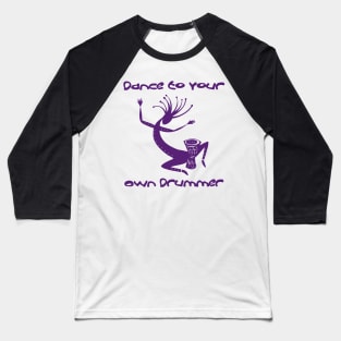 Dance To Your Own Drummer Baseball T-Shirt